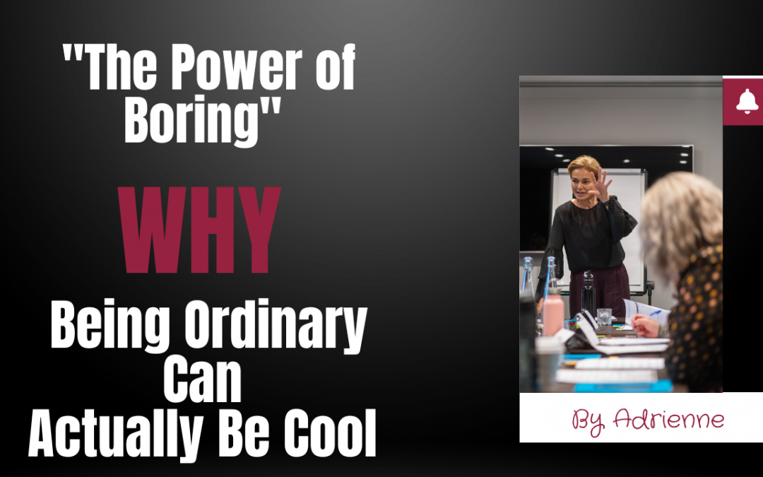 The Power of Being Boring!